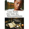 Der Sohn des Sklavenmädchens: Südstaaten-Saga 3 Lynn Austin