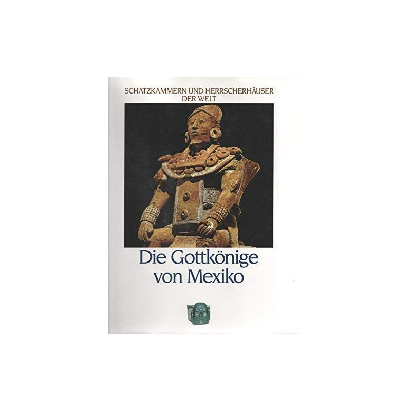 Die Gottkönige von Mexiko Thomas Dickey Vance Muse Henry Wiencek Die Gottkönige von Mexiko Thomas Dickey Vance Muse Henry Wiencek
