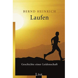 Laufen: Geschichte einer Leidenschaft Bernd Heinrich