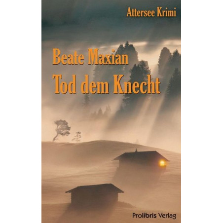 Tod dem Knecht Beate Maxian
