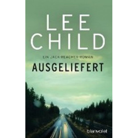 Ausgeliefert: Ein Jack-Reacher-Roman Lee Child