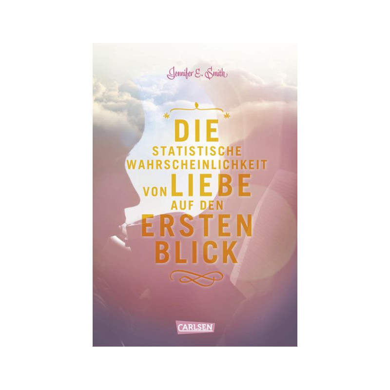 Die statistische Wahrscheinlichkeit von Liebe auf den ersten Blick Jennifer E. S Die statistische Wahrscheinlichkeit von Liebe auf den ersten Blick Jennifer E. S