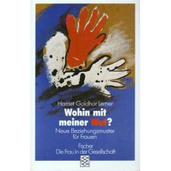 Wohin mit meiner Wut? Neue Beziehungsmuster für Frauen by Lerner Harriet Harrie