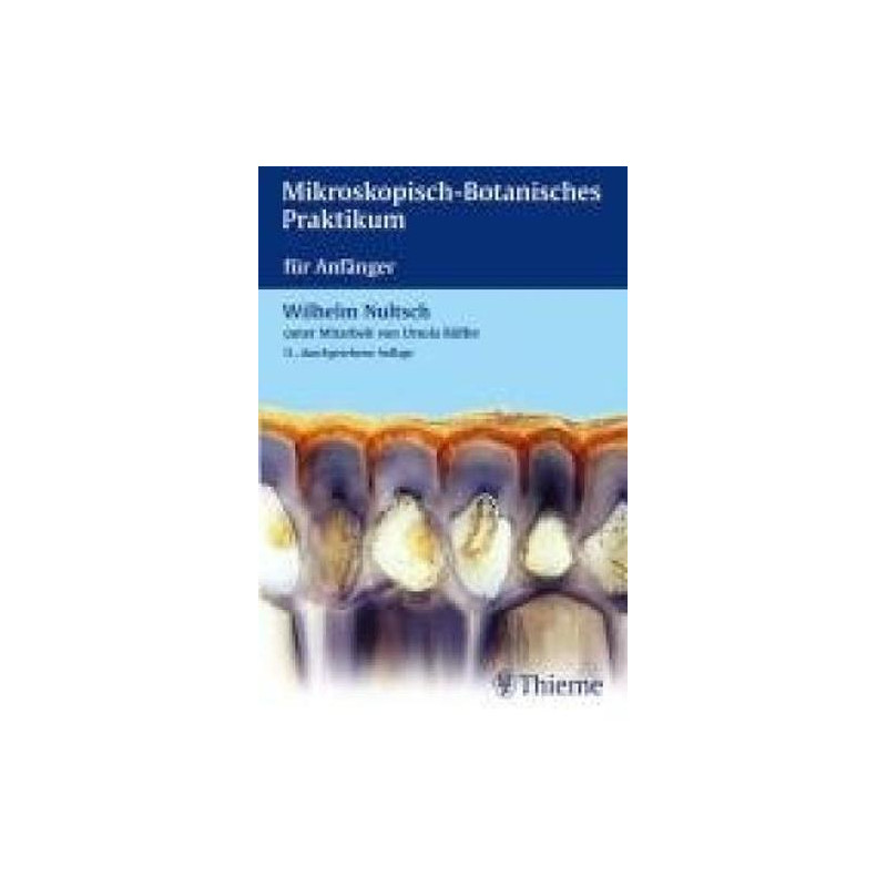 Mikroskopisch- Botanisches Praktikum für Anfänger. Wilhelm Nultsch Ursula Rüffe