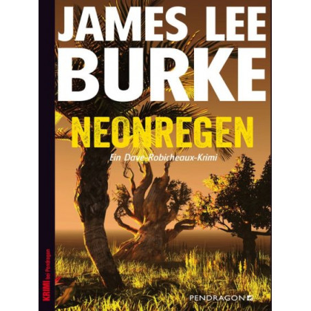 Neonregen: Ein Dave-Robicheaux-Krimi 01 James Lee Burke