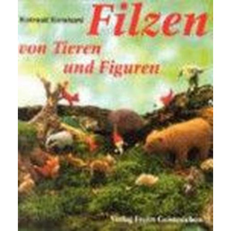 Filzen von Tieren und Figuren. Aufgebaut und modelliert. Rotraud Reinhard