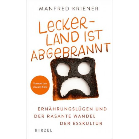 Lecker-Land ist abgebrannt: Ernährungslügen und der rasante Wandel der Esskultur