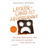 Lecker-Land ist abgebrannt: Ernährungslügen und der rasante Wandel der Esskultur