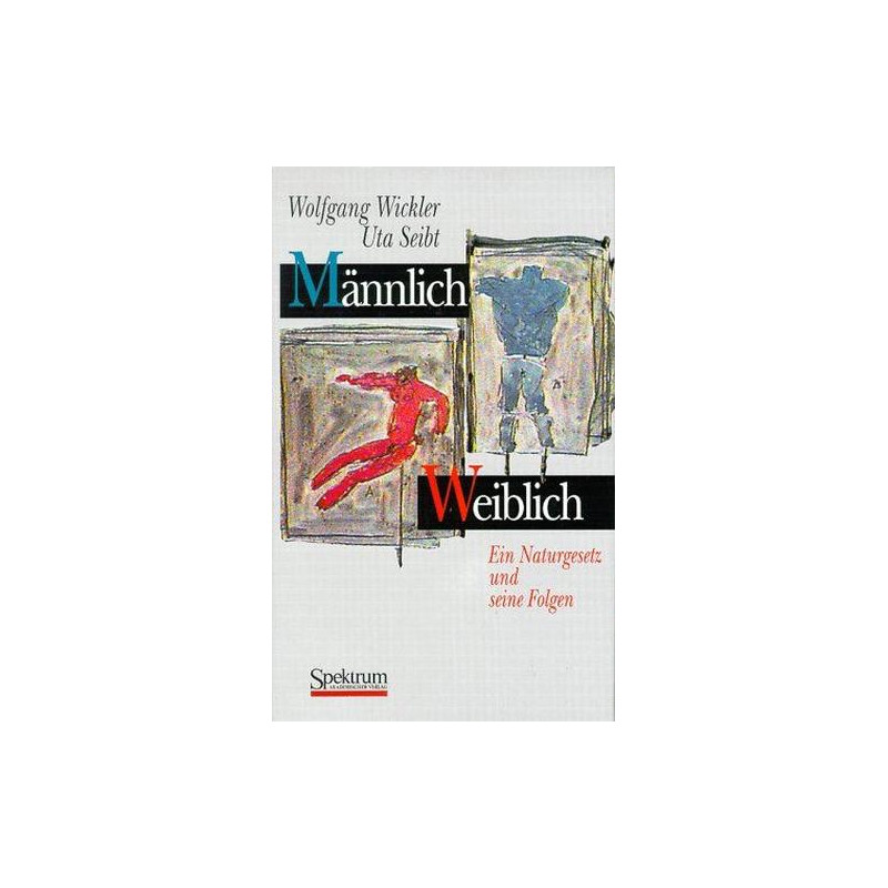 Männlich - Weiblich: Ein Naturgesetz und seine Folgen (German Edition) Wolfgang