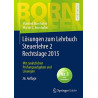 Lösungen zum Lehrbuch Steuerlehre 2 Rechtslage 2015: Mit zusätzlichen Prüfungsau