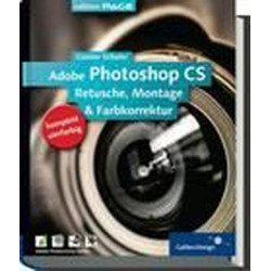 Adobe Photoshop CS - Fortgeschrittene Techniken: Komplett in Farbe: Retusche Mo