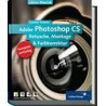 Adobe Photoshop CS - Fortgeschrittene Techniken: Komplett in Farbe: Retusche Mo