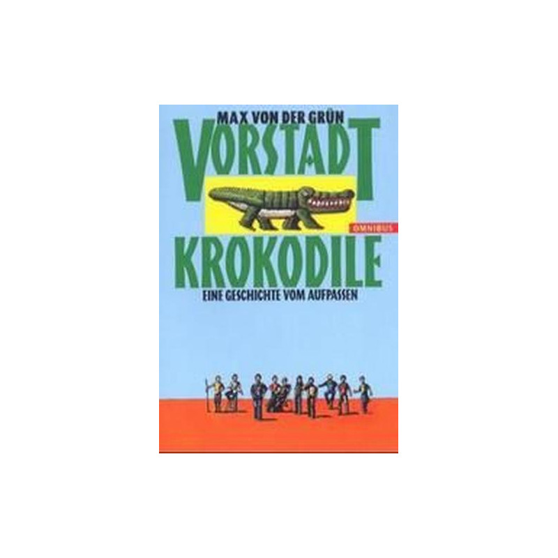 Vorstadtkrokodile. Eine Geschichte vom Aufpassen. ( Ab 10 J.). Max von der Grun