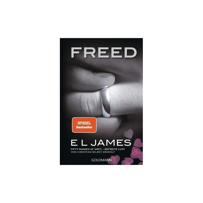 Freed - Fifty Shades of Grey. Befreite Lust von Christian selbst erzählt: Roman Freed - Fifty Shades of Grey. Befreite Lust von Christian selbst erzählt: Roman
