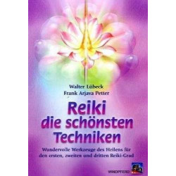 Reiki - die schönsten Techniken. Walter Lubeck Frank Arjava Petter