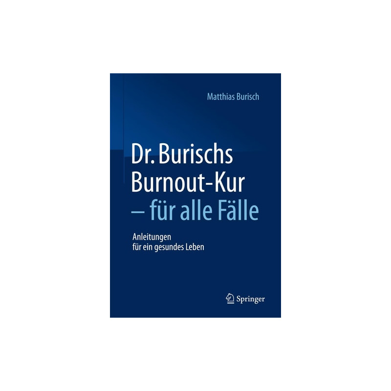 Dr. Burischs Burnout-Kur - für alle Fälle: Anleitungen für ein gesundes Leben (G