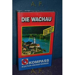 Die Wachau und ihre Sehenswürdigkeiten. Kompass- Kultur- Reiseführer Erika Schül