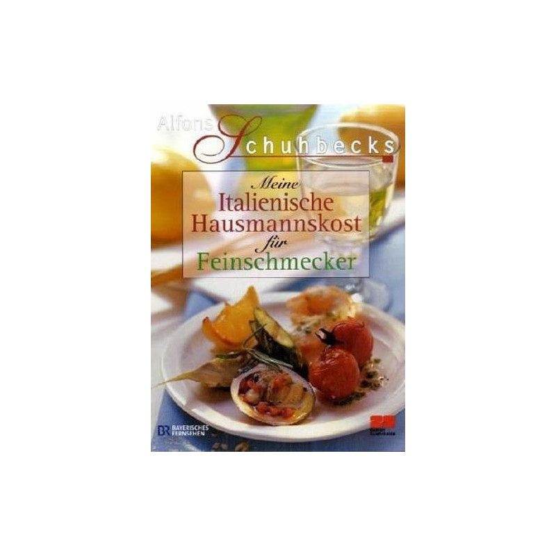 Meine Italienische Hausmannskost für Feinschmecker Alfons Schuhbeck