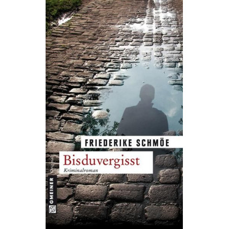 Bisduvergisst: Kea Laverdes dritter Fall Friederike Schmöe
