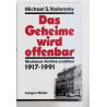 Das Geheime wird offenbar. Moskauer Archive erzählen 1917-1991 Michail S. Voslen