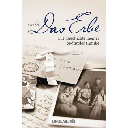 Das Erbe: Die Geschichte meiner Südtiroler Familie Lilli Gruber