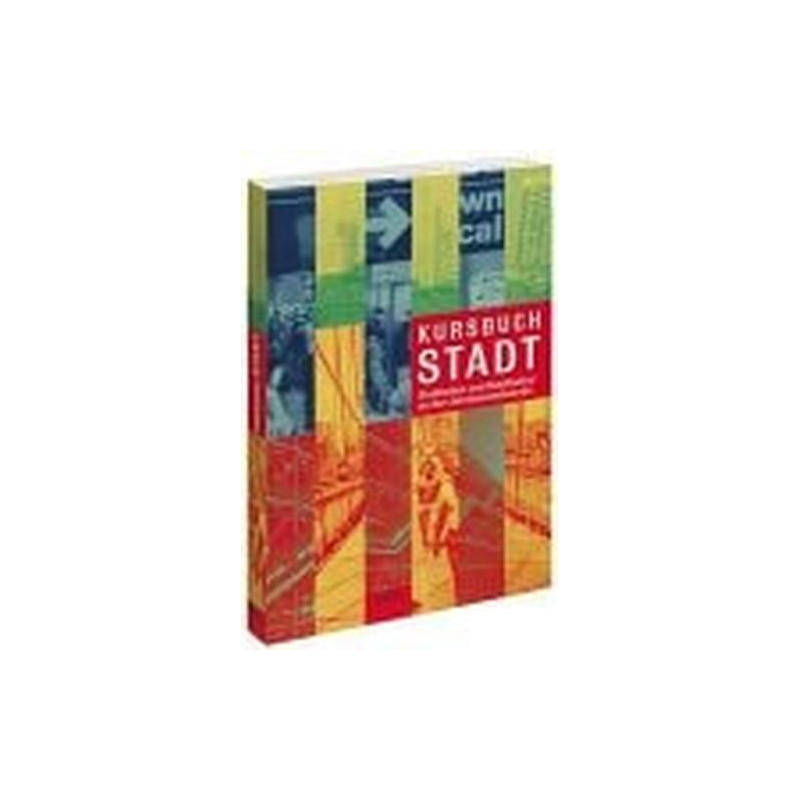 Kursbuch Stadt. Stadtleben und Stadtkultur an der Jahrtausendwende. Stefan Bollm