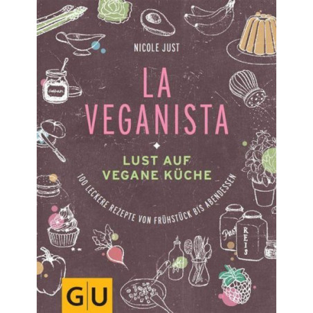 La Veganista: Lust auf vegane Küche- 100 leckere Rezepte von Frühstück bis Abend