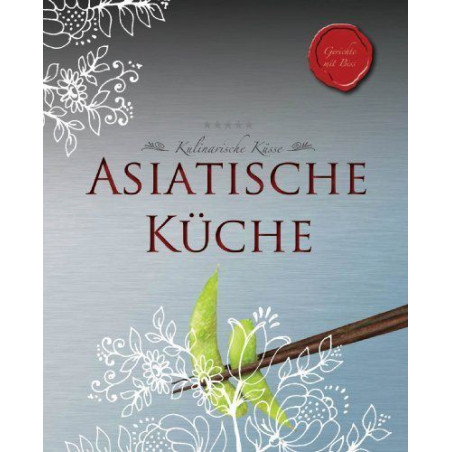 Kulinarische Küsse: Asiatisch Gisela Sturm