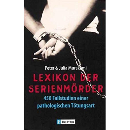 Lexikon der Serienmörder. 450 Fallstudien einer pathologischen Tötungsart. Peter