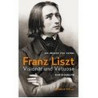 Franz Liszt: Im Triumphzug durch Europa (German Edition) Robert Stockhammer