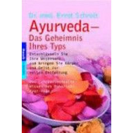 Ayurveda. Das Geheimnis Ihres Typs. Ernst Schrott