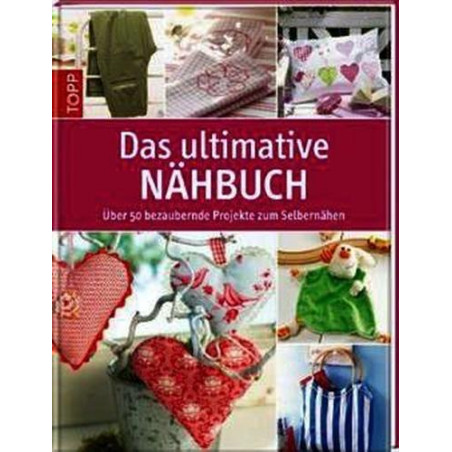 Das ultimative Nähbuch: Über 50 bezaubernde Projekte zum Selbernähen Unknown Aut