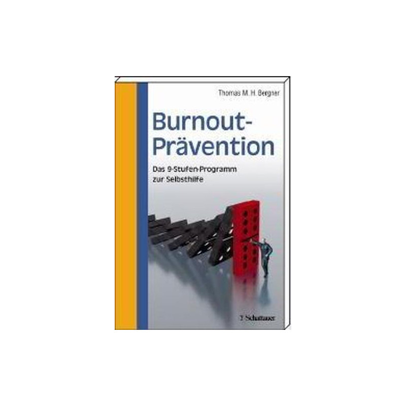 Burnout-Prävention: Das 9-Stufen-Programm zur Selbsthilfe Thomas M.H. Bergner