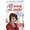 Alt werde ich später: Neue Wege um geistig und körperlich fit zu bleiben Marian