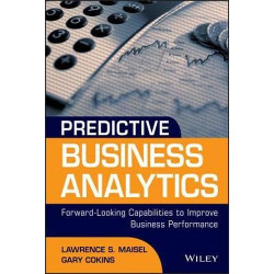 Predictive Business Analytics: Forward Looking Capabilities to Improve Business