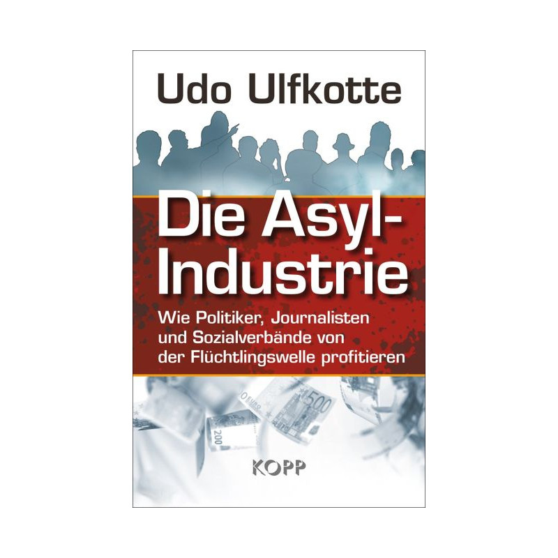 Die Asyl-Industrie Udo Ulfkotte