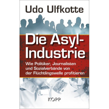 Die Asyl-Industrie Udo Ulfkotte