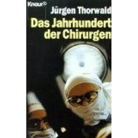 Des Jahrhundert der Chirurgen Jürgen Thorwald