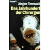 Des Jahrhundert der Chirurgen Jürgen Thorwald