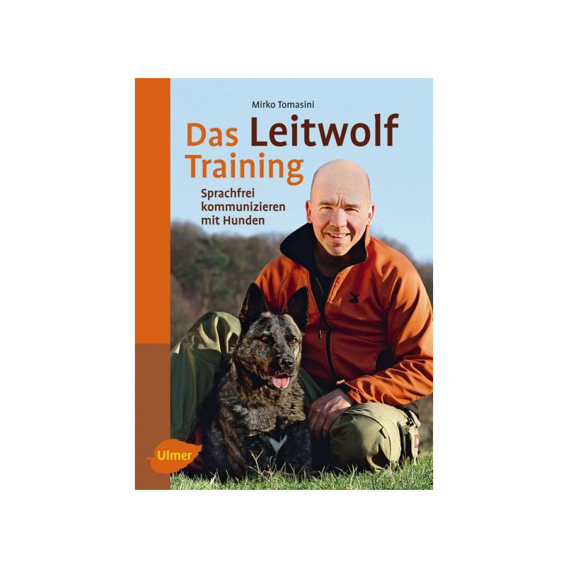 Das Leitwolf-Training: Sprachfrei kommunizieren mit Hunden Mirko Tomasini