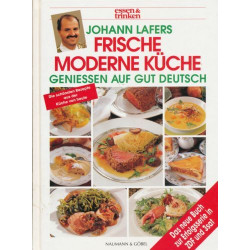 Frische moderne Küche. essen und trinken. Genießen auf gut deutsch. Johann Lafer