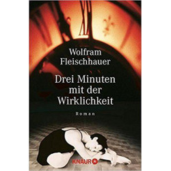 Drei Minuten mit der Wirklichkeit. Wolfram Fleischhauer