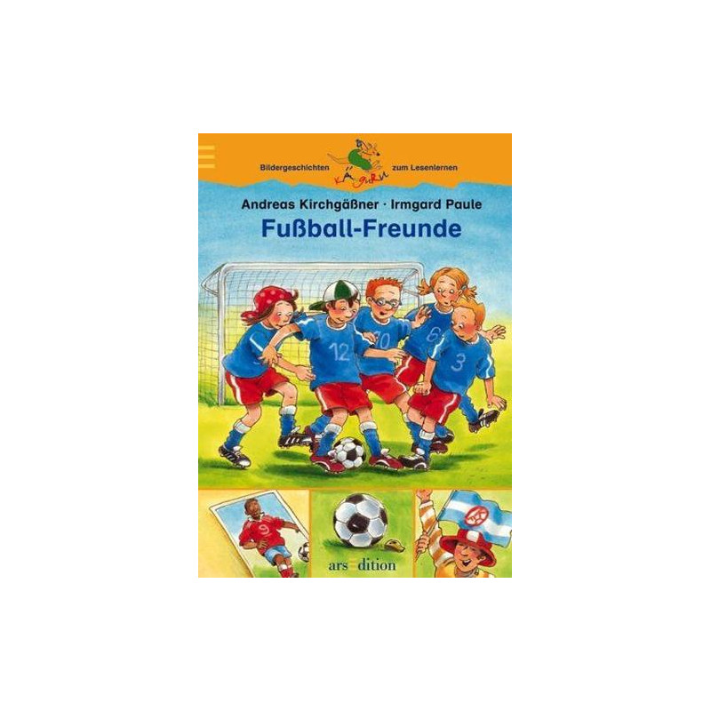 Fußball- Freunde. (Ab 6 J.). Andreas Kirchgaessner Fußball- Freunde. (Ab 6 J.). Andreas Kirchgaessner