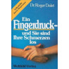 Ein Fingerdruck - und Sie sind Ihre Schmerzen los Dr. Roger Dalet