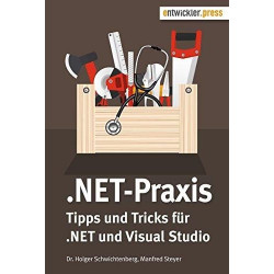 .NET-Praxis: Tipps und Tricks zu .NET und Visual Studio Holger Schwichtenberg
