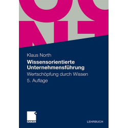 Wissensorientierte Unternehmensführung: Wertschöpfung durch Wissen (German Editi
