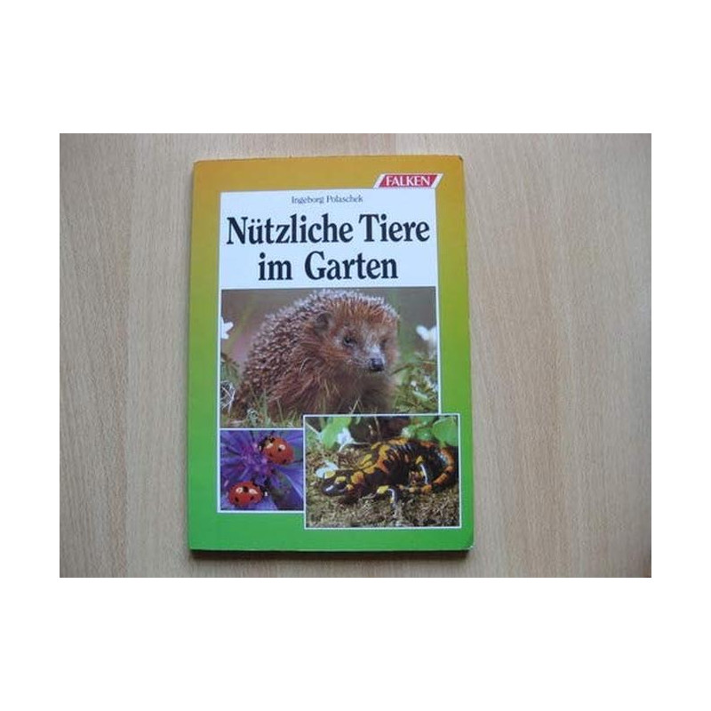Nützliche Tiere im Garten. Ingeborg Polaschek
