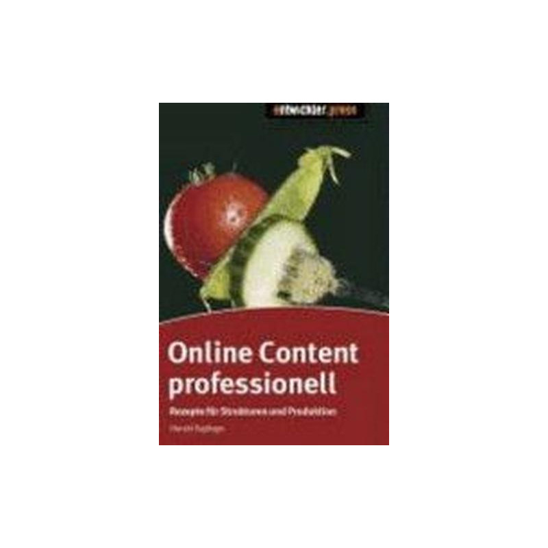 Online Content professionell: Rezepte für Struktur und Produktion Harald Tagling