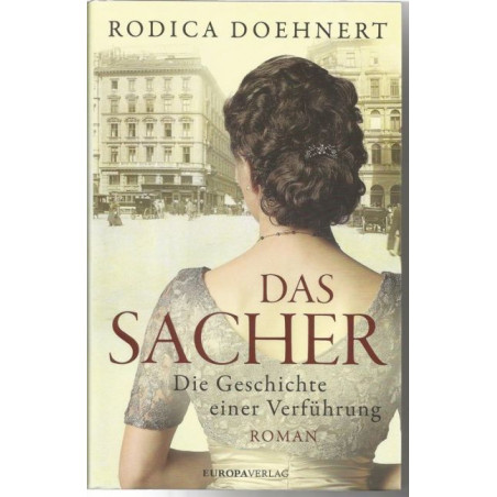 Das Sacher: Die Geschichte einer Verführung Rodica Doehnert
