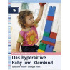 Das hyperaktive Baby und Kleinkind. Symptome deuten - Lösungen finden. Cordula N